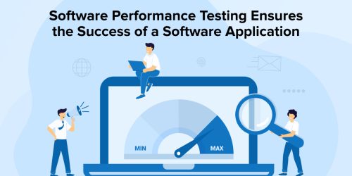 Software Performance Testing Ensures the Success of a Software Application 