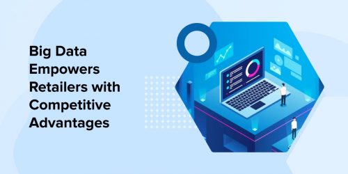 Big Data Empowers Retailers with Competitive Advantages 