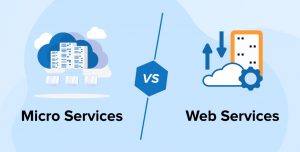 THE DIFFERENCE BETWEEN WEB SERVICES AND MICROSERVICES