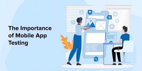 The Importance of Mobile App Testing 