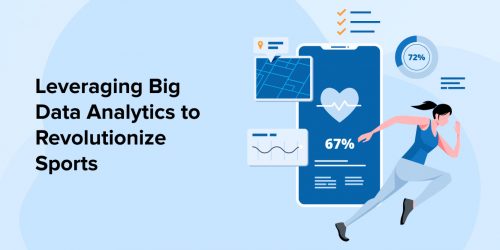 Leveraging Big Data Analytics to Revolutionize Sports 