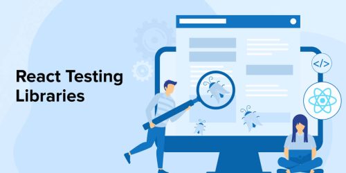 React Testing Libraries & How to Use Them 